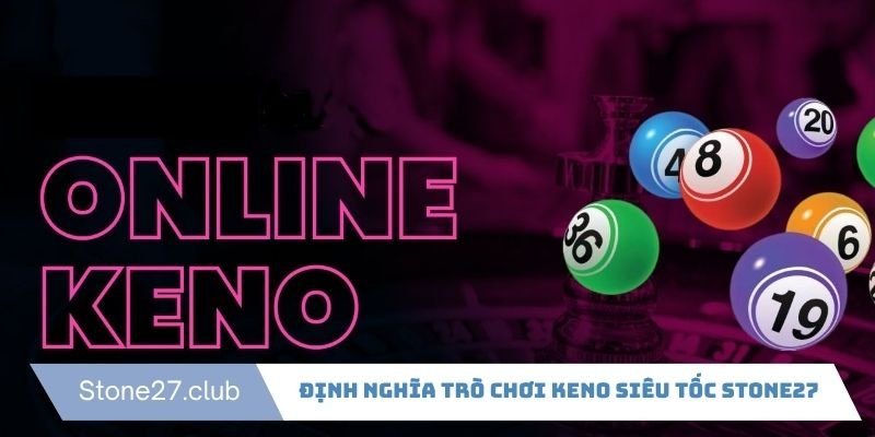 Định nghĩa trò chơi Keno siêu tốc Stone27