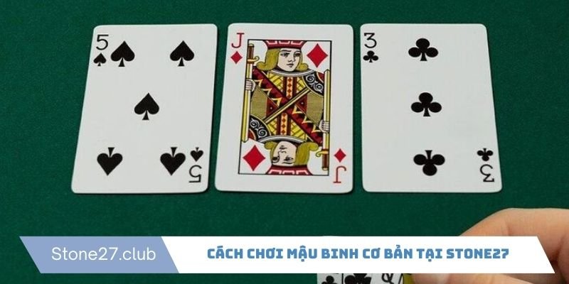 Cách chơi game mậu binh tại Stone27 với các quy tắc cơ bản