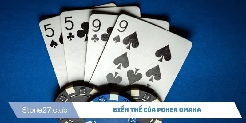 Biến thể này của Poker có nhiều dòng khác nhau